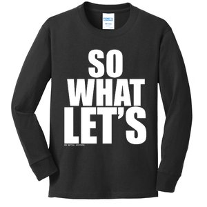 So What LetS Nu Metal Agenda Kids Long Sleeve Shirt