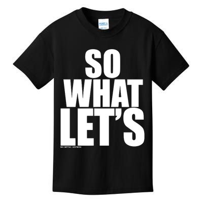 So What LetS Nu Metal Agenda Kids T-Shirt