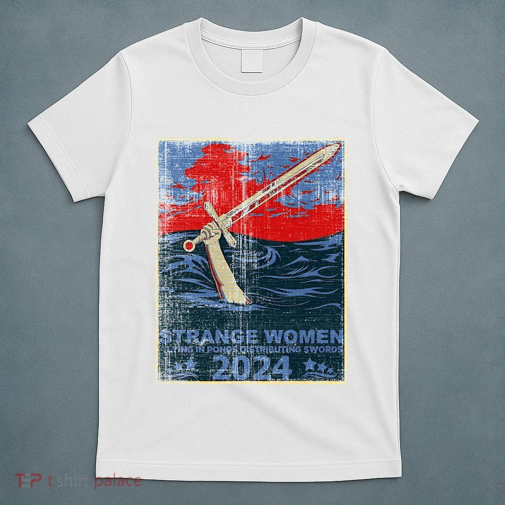 Strange Women Lying In Ponds Distributing Swords T-Shirt