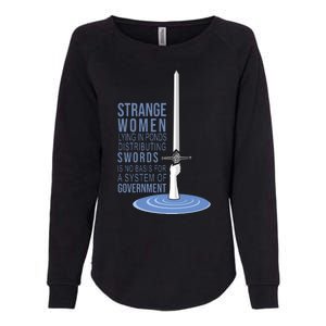 Strange Women Lying In Ponds Distributing Swords Womens California Wash Sweatshirt