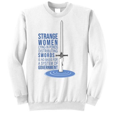 Strange Women Lying In Ponds Distributing Swords Sweatshirt