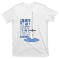 Strange Women Lying In Ponds Distributing Swords T-Shirt