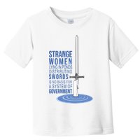 Strange Women Lying In Ponds Distributing Swords Toddler T-Shirt