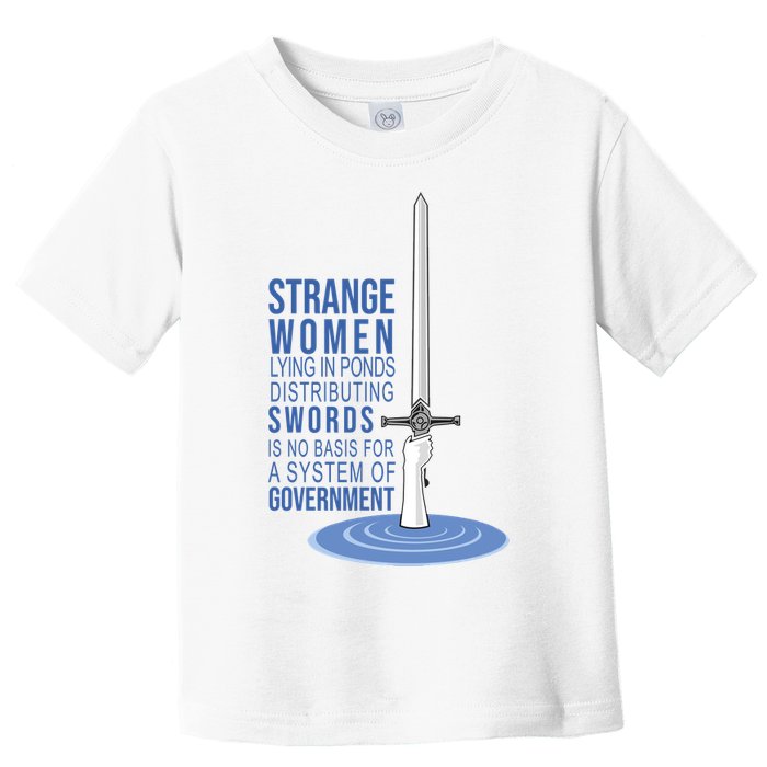 Strange Women Lying In Ponds Distributing Swords Toddler T-Shirt