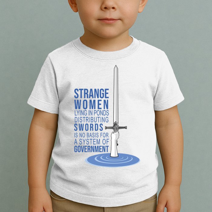 Strange Women Lying In Ponds Distributing Swords Toddler T-Shirt
