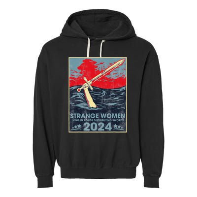 Strange Women Lying In Ponds Distributing Swords 2024 Garment-Dyed Fleece Hoodie