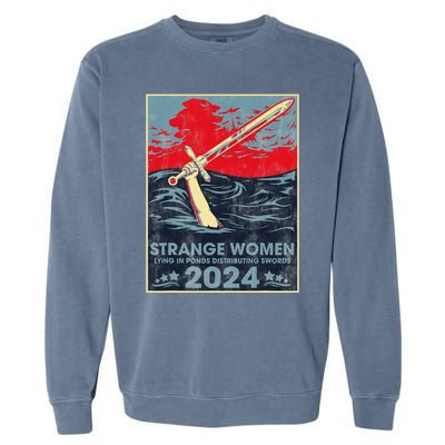 Strange Women Lying In Ponds Distributing Swords 2024 Garment-Dyed Sweatshirt