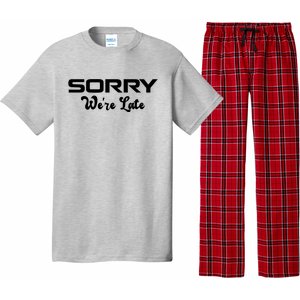 Sorry We're Late Funny Pajama Set