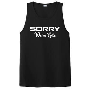 Sorry We're Late Funny PosiCharge Competitor Tank