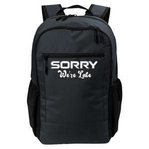 Sorry We're Late Funny Daily Commute Backpack