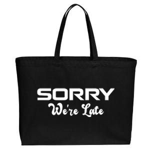 Sorry We're Late Funny Cotton Canvas Jumbo Tote