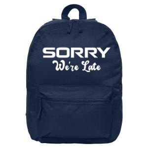 Sorry We're Late Funny 16 in Basic Backpack