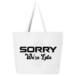 Sorry We're Late Funny 25L Jumbo Tote