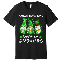 Shenanigans With My Gnomies Shamrock Happy St Patricks Day Premium T-Shirt