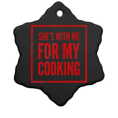 She's With Me For My Cooking Chef & Cook Gifts Funny Cooking Ceramic Star Ornament