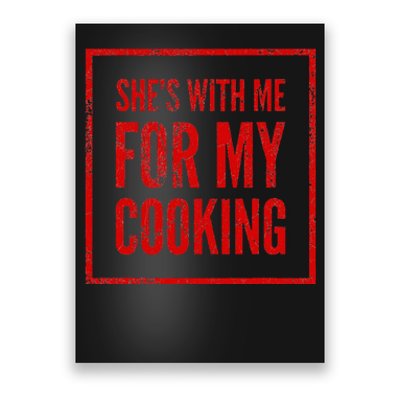 She's With Me For My Cooking Chef & Cook Gifts Funny Cooking Poster