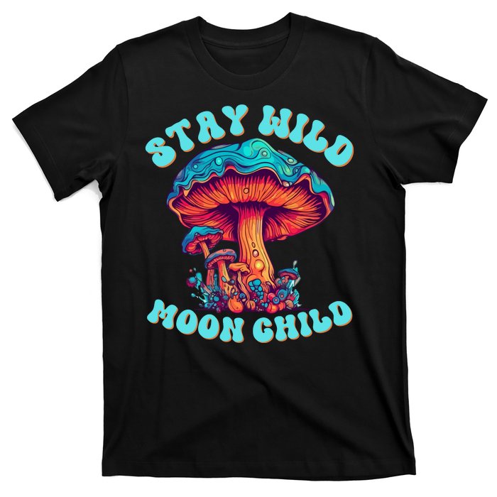 Stay Wild Moon Child Colorful TieDye Psychedelic LSD Magic Mushrooms Pop Culture T-Shirt