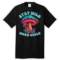 Stay Wild Moon Child Colorful TieDye Psychedelic LSD Magic Mushrooms Pop Culture Tall T-Shirt