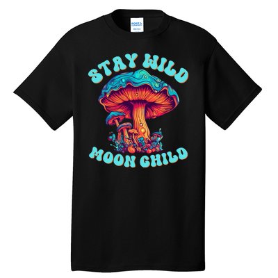 Stay Wild Moon Child Colorful TieDye Psychedelic LSD Magic Mushrooms Pop Culture Tall T-Shirt