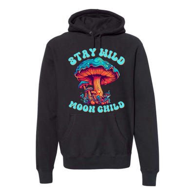 Stay Wild Moon Child Colorful TieDye Psychedelic LSD Magic Mushrooms Pop Culture Premium Hoodie