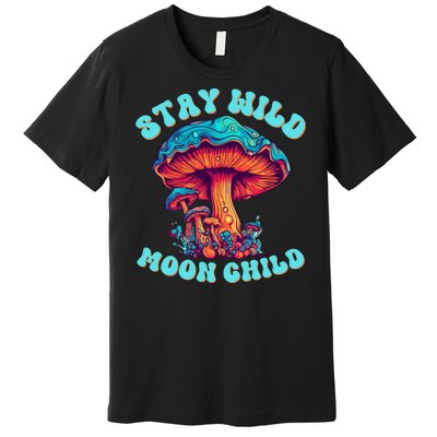 Stay Wild Moon Child Colorful TieDye Psychedelic LSD Magic Mushrooms Pop Culture Premium T-Shirt