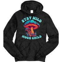 Stay Wild Moon Child Colorful TieDye Psychedelic LSD Magic Mushrooms Pop Culture Tie Dye Hoodie