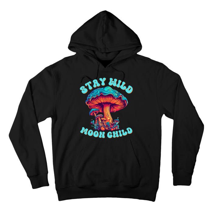 Stay Wild Moon Child Colorful TieDye Psychedelic LSD Magic Mushrooms Pop Culture Tall Hoodie