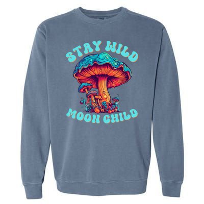 Stay Wild Moon Child Colorful TieDye Psychedelic LSD Magic Mushrooms Pop Culture Garment-Dyed Sweatshirt