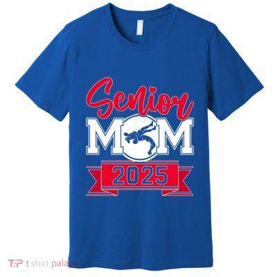 Senior Wrestling Mom Class Of 2025 Graduation Gift Premium T-Shirt