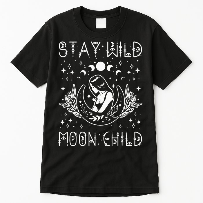 Stay Wild Moon Child Celestial Wiccan Witchy Boho Vibes Tall T-Shirt
