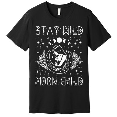 Stay Wild Moon Child Celestial Wiccan Witchy Boho Vibes Premium T-Shirt