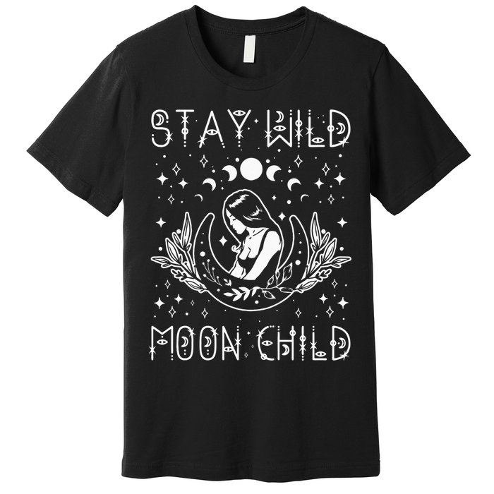 Stay Wild Moon Child Celestial Wiccan Witchy Boho Vibes Premium T-Shirt