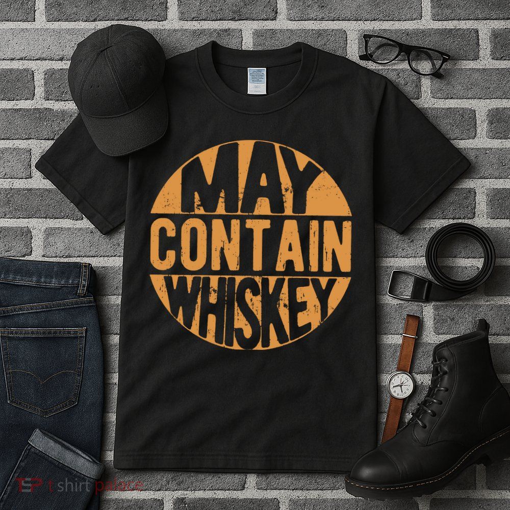 Sarcastic Whiskey May Contain Whiskey Lover Funny Whiskey Tall T-Shirt
