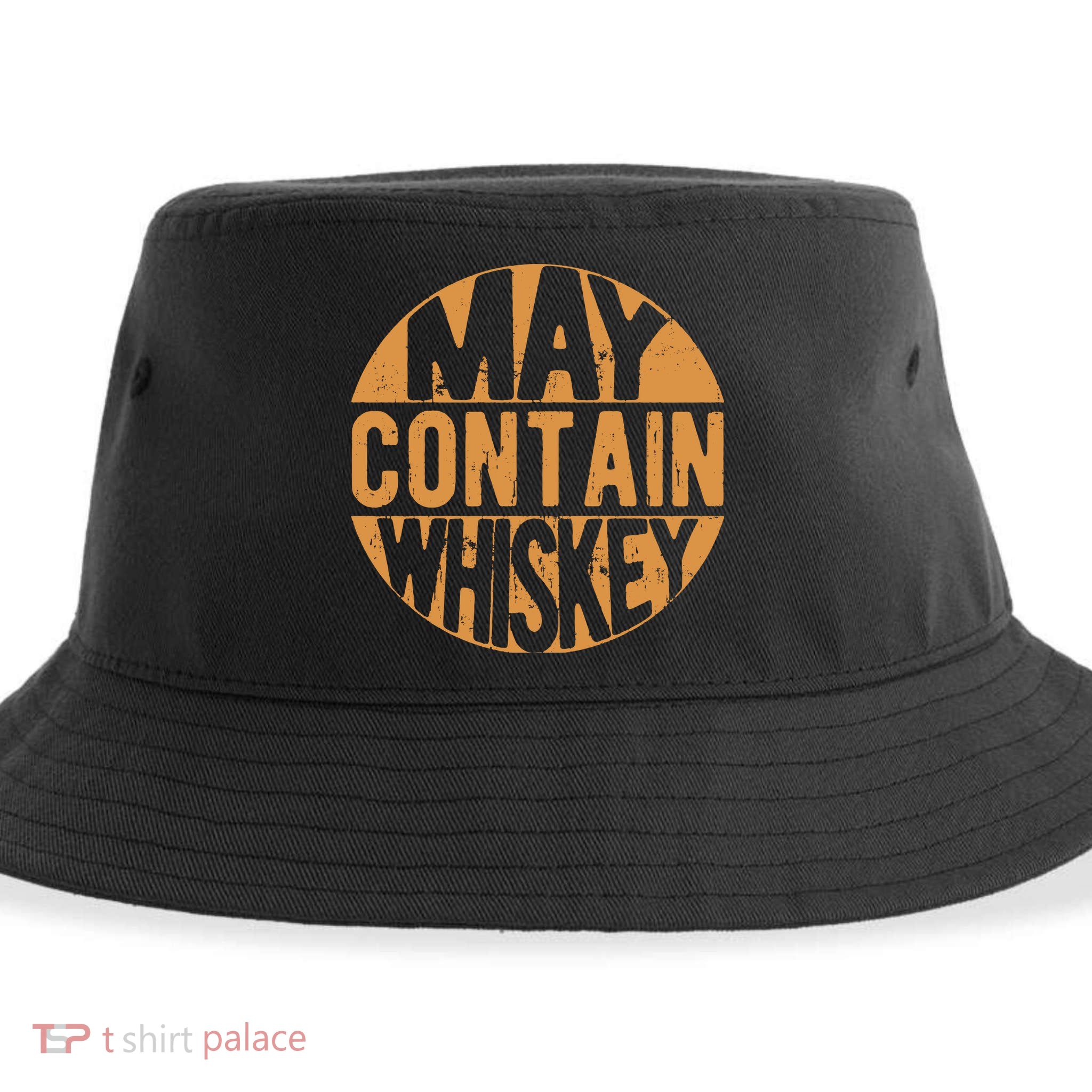 Sarcastic Whiskey May Contain Whiskey Lover Funny Whiskey Sustainable Bucket Hat