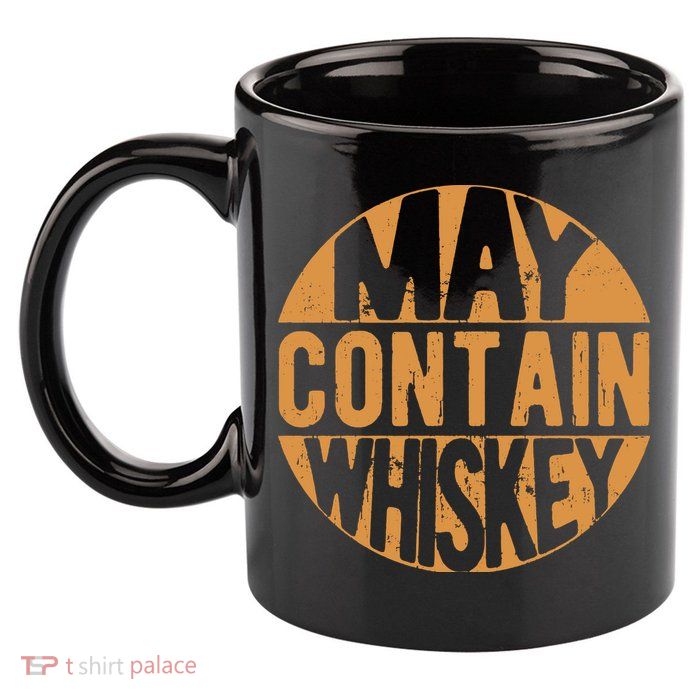 Sarcastic Whiskey May Contain Whiskey Lover Funny Whiskey 11oz C Handle Ceramic Mug