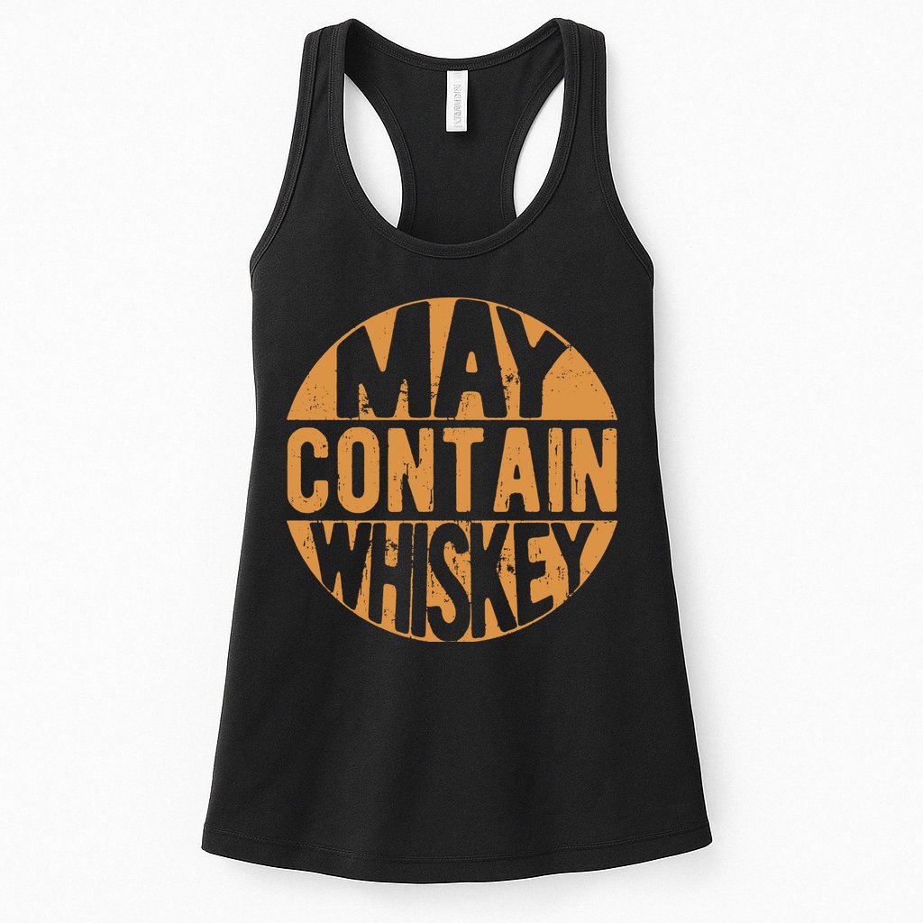 Sarcastic Whiskey May Contain Whiskey Lover Funny Whiskey Womens Tank Top