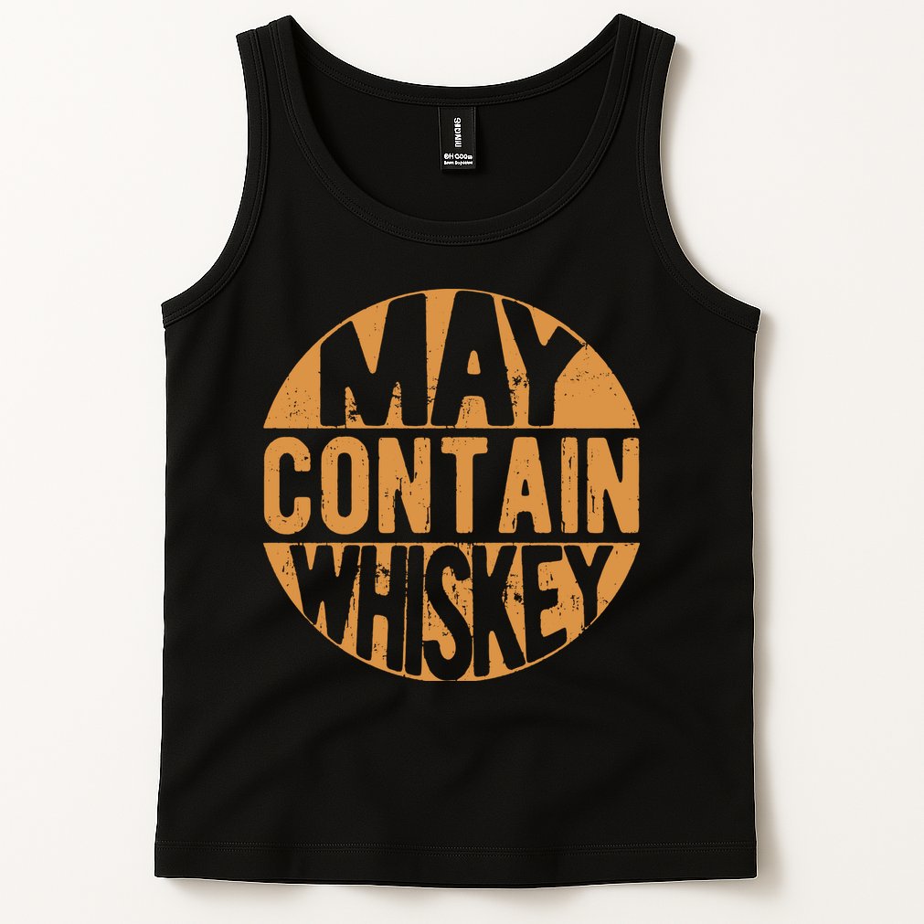 Sarcastic Whiskey May Contain Whiskey Lover Funny Whiskey Tank Top