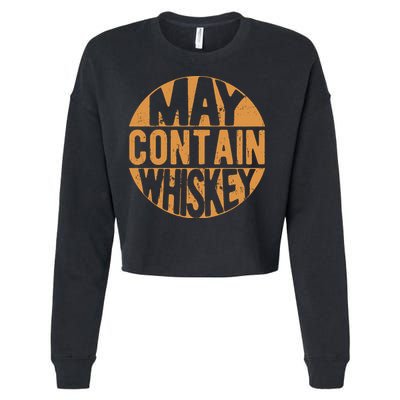 Sarcastic Whiskey May Contain Whiskey Lover Funny Whiskey Cropped Pullover Crew