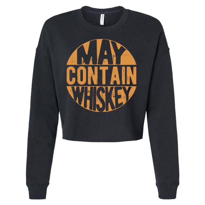 Sarcastic Whiskey May Contain Whiskey Lover Funny Whiskey Cropped Pullover Crew