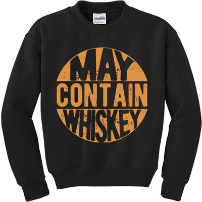 Sarcastic Whiskey May Contain Whiskey Lover Funny Whiskey Kids Sweatshirt