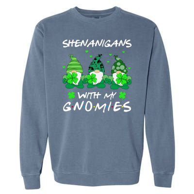 Shenanigans With My Gnomies Shamrock St Patricks Day Garment-Dyed Sweatshirt