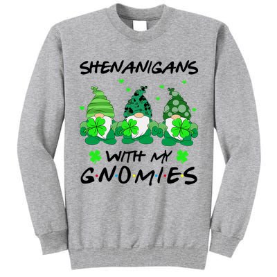 Shenanigans With My Gnomies Shamrock St Patricks Day Tall Sweatshirt