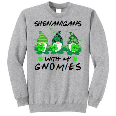 Shenanigans With My Gnomies Shamrock St Patricks Day Tall Sweatshirt