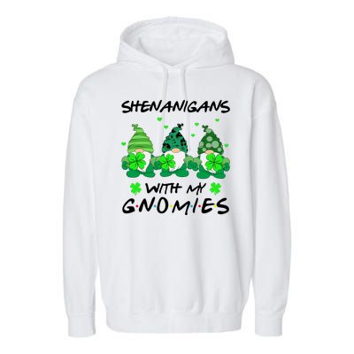 Shenanigans With My Gnomies Shamrock St Patricks Day Garment-Dyed Fleece Hoodie