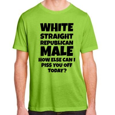 Straight White Male How Can I Piss You Off Today Adult ChromaSoft Performance T-Shirt