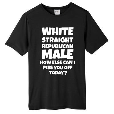 Straight White Male How Can I Piss You Off Today Tall Fusion ChromaSoft Performance T-Shirt