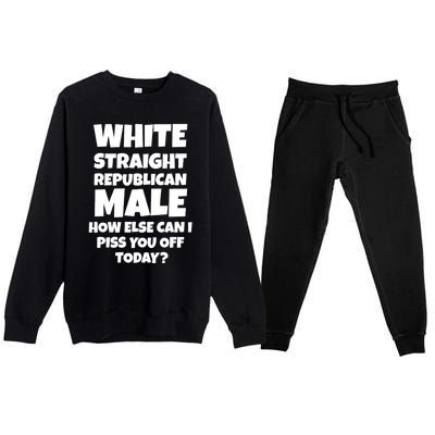 Straight White Male How Can I Piss You Off Today Premium Crewneck Sweatsuit Set