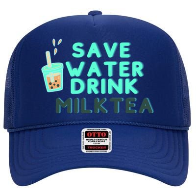 Save Water Milktea Milk Tea Lover Gift High Crown Mesh Back Trucker Hat