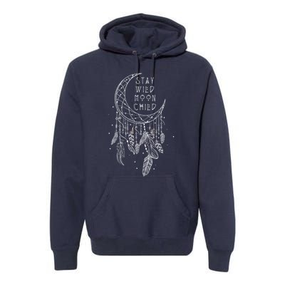 Stay Wild Moon Gift Child Dream Catcher Gift Premium Hoodie