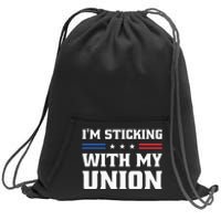 Sticking With My Union Strong For Pro Labor Union Workers Sweatshirt Cinch Pack Bag